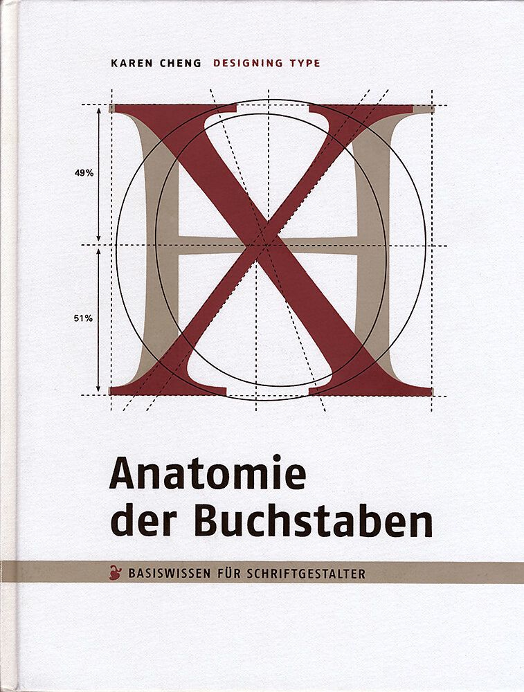 Anatomie der Buchstaben. Designing Type, Karen Cheng